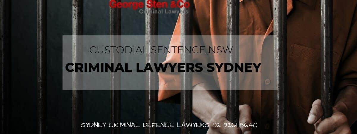 Custodial Sentence - Criminal Lawyers Sydney George Sten & Co