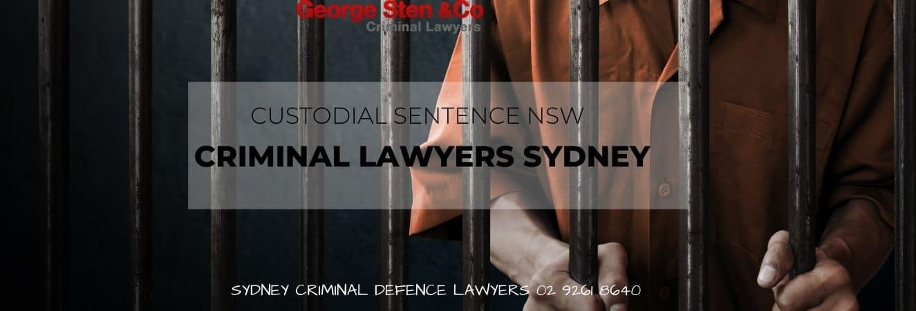 Custodial Sentence - Criminal Lawyers Sydney George Sten & Co