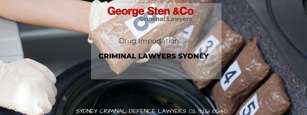 Drug Importation - Criminal Lawyers Sydney George Sten & Co