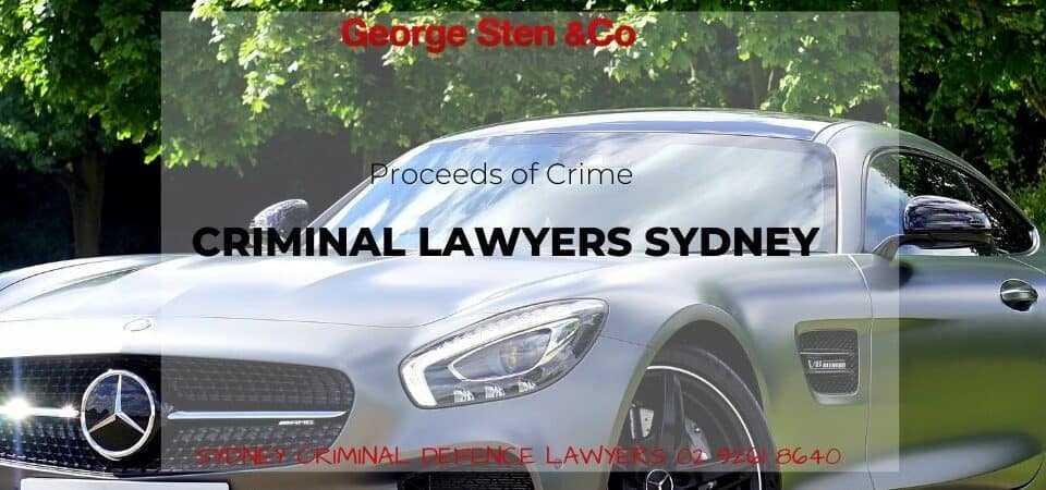 Proceeds of Crime -Criminal Lawyers Sydney - George Sten and Co