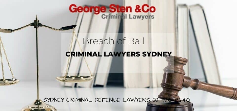 Breach Of Bail - Bail Lawyers Sydney - George Sten & Co