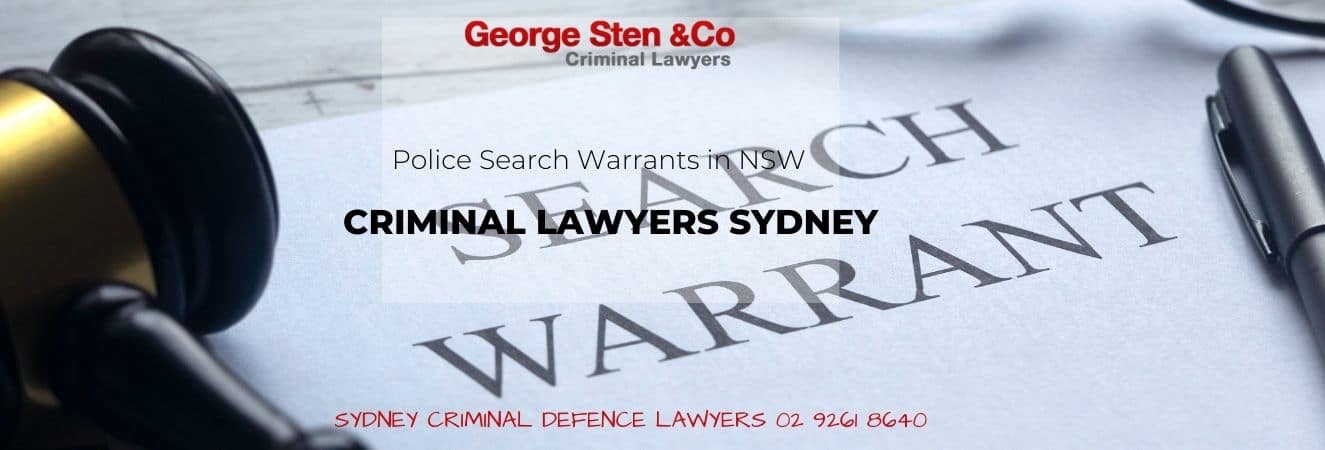 Police Search Warrants in NSW -Criminal Lawyers Sydney - George Sten and Co