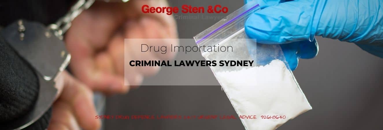 Drug Importation - Drug Lawyers Sydney - George Sten & Co