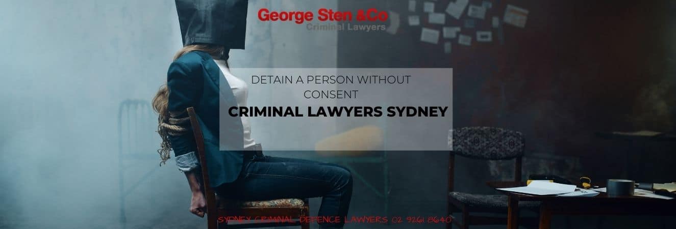 Detain a person without consent- Criminal Lawyers Sydney -George Sten and Co