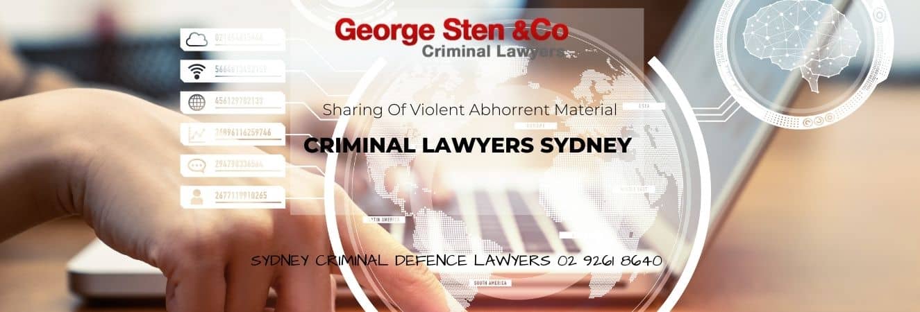 Sharing Of Violent Abhorrent Material - Criminal Lawyers Sydney George Sten & Co